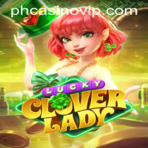 Discover the Excitement of LuckyCloverLady: A New Era in Online Gaming at PHCasino